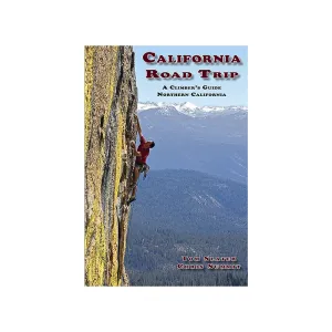 California Road Trip: A Climber's Guide Northern California Vol. 1